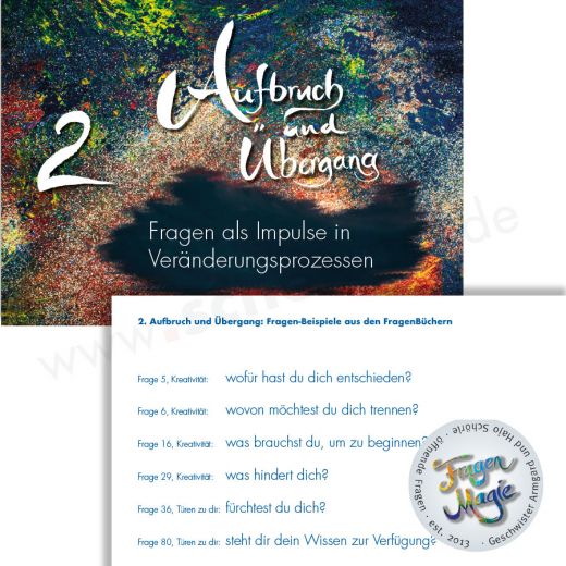 2. Fragestellungen, als Impulse in Veränderungsprozessen. Mit Frage-Beispielen, einer Geschichte, verschiedenen Übungen, Raum für eigene Entdeckungen