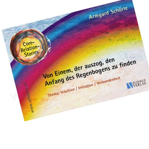 Core-Relation-Stories: Von Einem, der auszog, den Anfang des Regenbogens zu finden